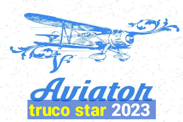 truco star 2023